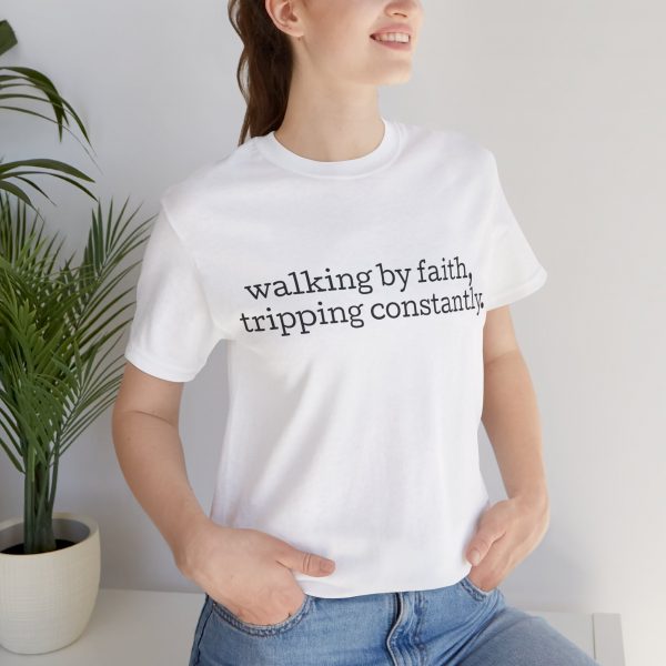"Walking by Faith Tripping Constantly" Christian Faith T-Shirt (White) (Jersey Thin)