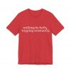11028361626686814418_2048-1.jpeg "Walking by Faith Tripping Constantly" Christian Faith T-Shirt (Jersey Thin)