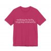 11076620402033919429_2048-1.jpeg "Walking by Faith Tripping Constantly" Christian Faith T-Shirt (Jersey Thin)