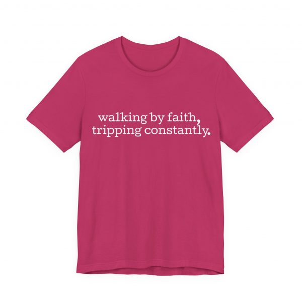 11076620402033919429_2048-1.jpeg "Walking by Faith Tripping Constantly" Christian Faith T-Shirt (Jersey Thin)