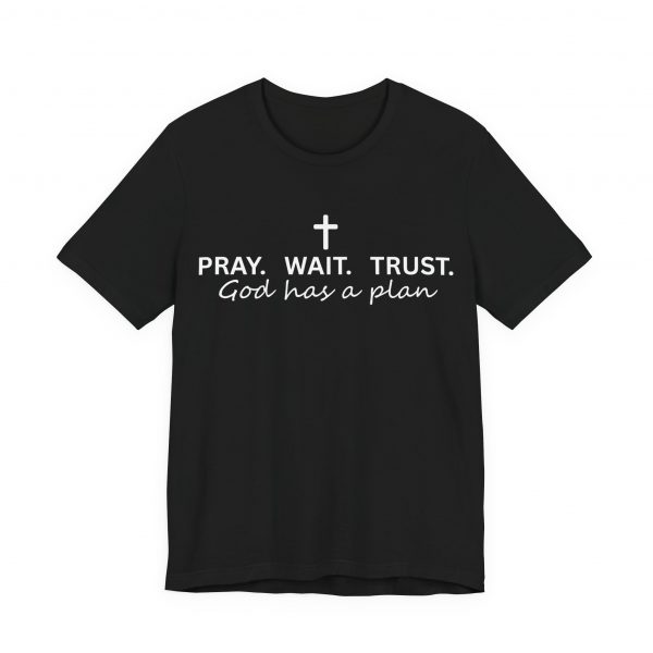 11120698323202784604_2048.jpeg "Pray Wait Trust God Has a Plan" Christian Faith T-Shirt (Jersey Thin)