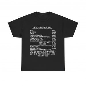 11177778196139819760_2048.jpeg "Jesus Paid It All" (Romans 6:23) Receipt of Grace Christian Faith T-Shirt (Heavy Cotton)