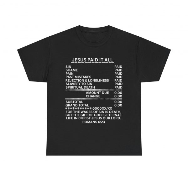 11177778196139819760_2048.jpeg "Jesus Paid It All" (Romans 6:23) Receipt of Grace Christian Faith T-Shirt (Heavy Cotton)