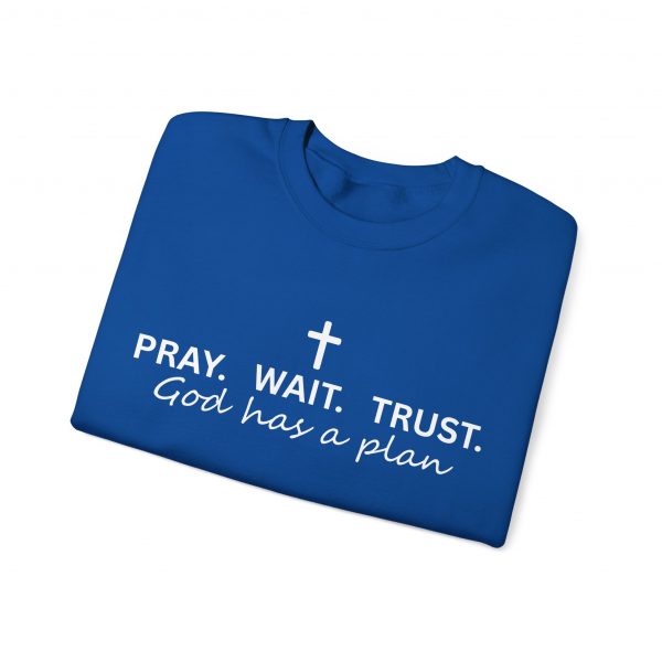 "Pray Wait Trust God Has a Plan" Christian Faith Sweatshirt
