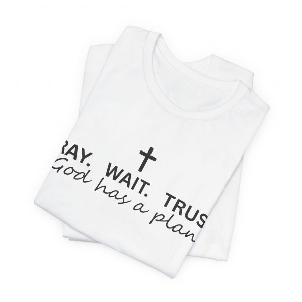 11545092893621477504_2048.jpeg "Pray Wait Trust God Has a Plan" Christian Faith T-Shirt (White) (Jersey Thin)