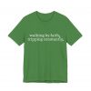 11559585425307514420_2048-1.jpeg "Walking by Faith Tripping Constantly" Christian Faith T-Shirt (Jersey Thin)