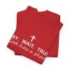 11616855189505242384_2048.jpeg "Pray Wait Trust God Has a Plan" Christian Faith T-Shirt (Heavy Cotton)