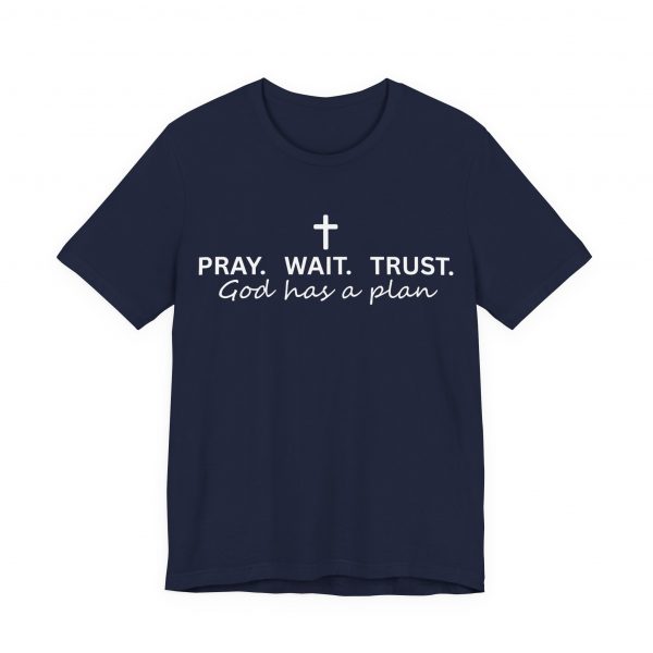 11723602798991917710_2048.jpeg "Pray Wait Trust God Has a Plan" Christian Faith T-Shirt (Jersey Thin)