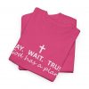 12256824803129845593_2048.jpeg "Pray Wait Trust God Has a Plan" Christian Faith T-Shirt (Heavy Cotton)