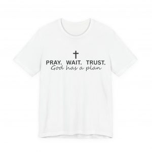 12261794505875428799_2048.jpeg "Pray Wait Trust God Has a Plan" Christian Faith T-Shirt (White) (Jersey Thin)