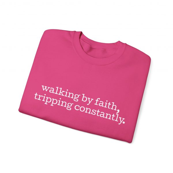 "Walking by Faith Tripping Constantly" Christian Faith Sweatshirt