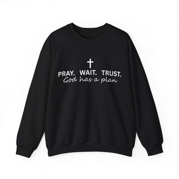 "Pray Wait Trust God Has a Plan" Christian Faith Sweatshirt