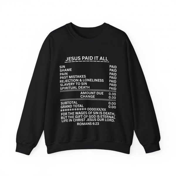 12561332762373279752_2048.jpeg "Jesus Paid It All" (Romans 6:23) Receipt of Grace Christian Faith Sweatshirt