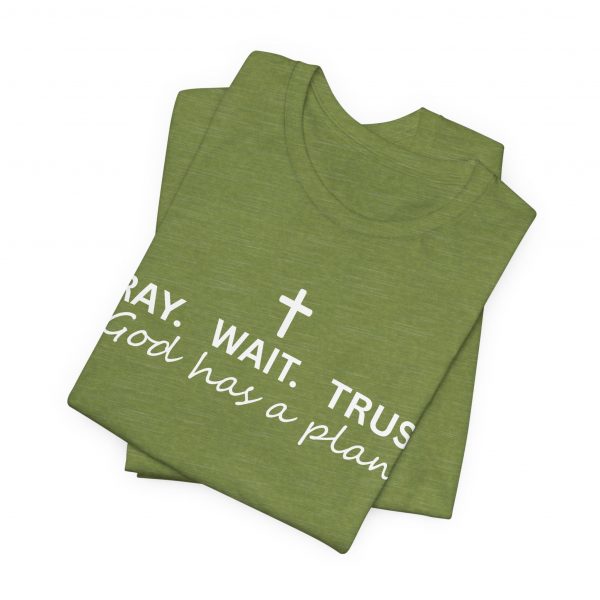 12596476289559937648_2048.jpeg "Pray Wait Trust God Has a Plan" Christian Faith T-Shirt (Jersey Thin)