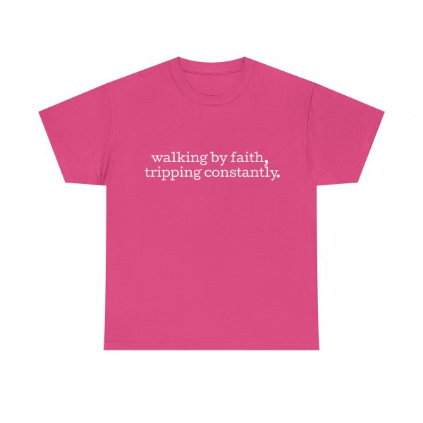 "Walking by Faith Tripping Constantly" Christian Faith T-Shirt (Heavy Cotton)