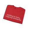 "Walking by Faith Tripping Constantly" Christian Faith Sweatshirt