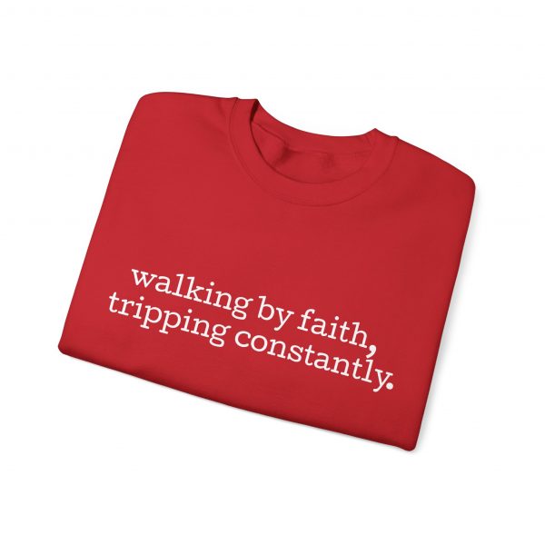 "Walking by Faith Tripping Constantly" Christian Faith Sweatshirt