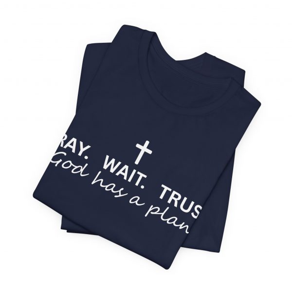 13413173409018084045_2048.jpeg "Pray Wait Trust God Has a Plan" Christian Faith T-Shirt (Jersey Thin)