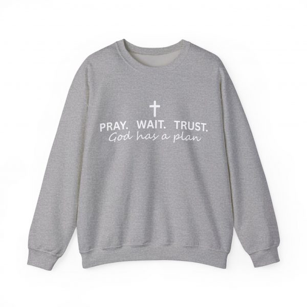 "Pray Wait Trust God Has a Plan" Christian Faith Sweatshirt