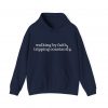 13978739949144473777_2048.jpeg "Walking by Faith Tripping Constantly" Christian Faith Hoodie