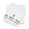 "Pray Wait Trust God Has a Plan" Christian Faith T-Shirt (White) (Heavy Cotton)