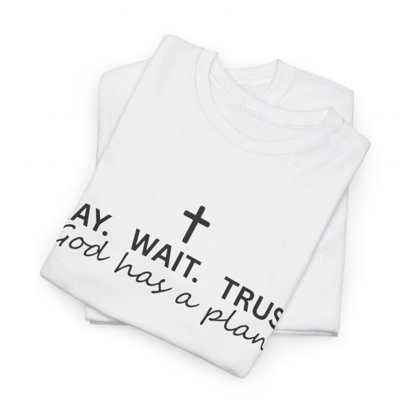 "Pray Wait Trust God Has a Plan" Christian Faith T-Shirt (White) (Heavy Cotton)