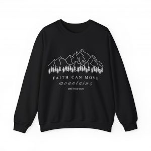 "Faith Can Move Mountains" (Matthew 17:20) Christian Mountain Graphic Sweatshirt