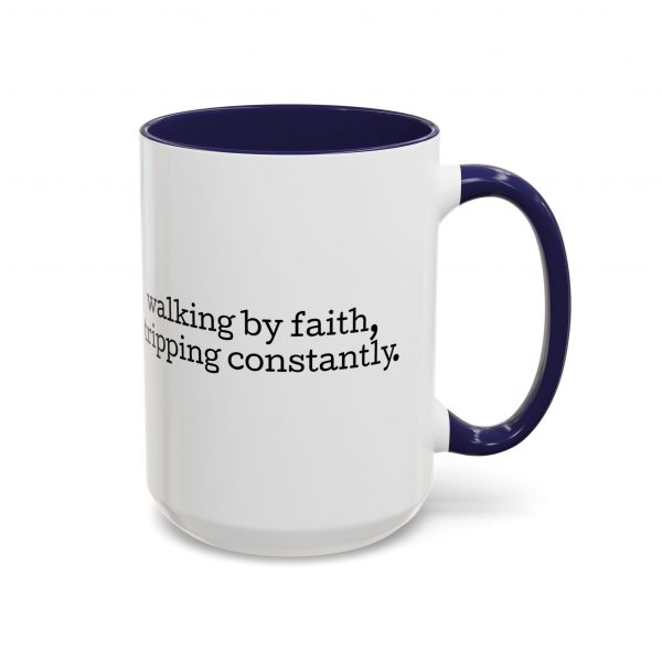 15350250134978848464_2048.jpeg "Walking by Faith Tripping Constantly" Christian Faith Mug