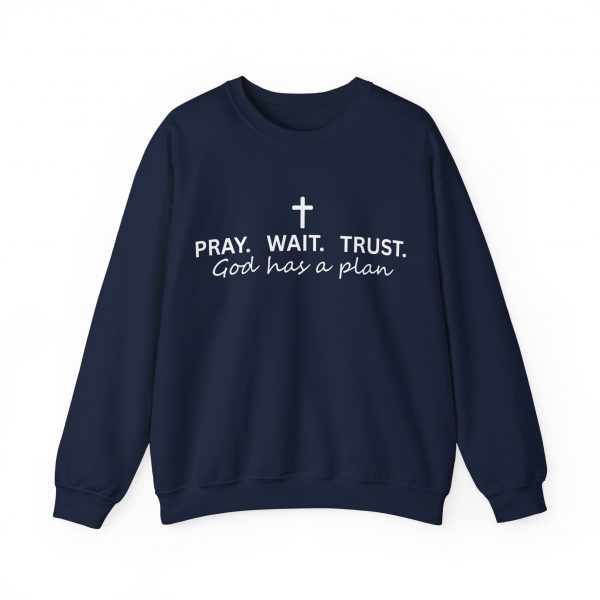 "Pray Wait Trust God Has a Plan" Christian Faith Sweatshirt