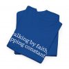 "Walking by Faith Tripping Constantly" Christian Faith T-Shirt (Heavy Cotton)