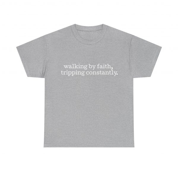 "Walking by Faith Tripping Constantly" Christian Faith T-Shirt (Heavy Cotton)