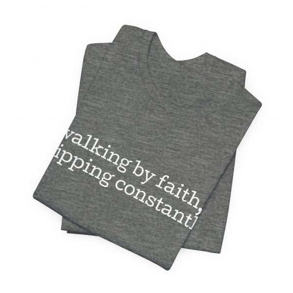 16630936441047313210_2048-1.jpeg "Walking by Faith Tripping Constantly" Christian Faith T-Shirt (Jersey Thin)