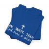 17031573207343149810_2048.jpeg "Pray Wait Trust God Has a Plan" Christian Faith T-Shirt (Heavy Cotton)
