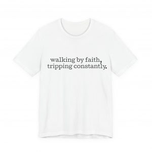 18041331919638788789_2048-1.jpeg "Walking by Faith Tripping Constantly" Christian Faith T-Shirt (White) (Jersey Thin)