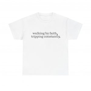 18060731885181153235_2048-1.jpeg "Walking by Faith Tripping Constantly" Christian Faith T-Shirt (White) (Heavy Cotton)