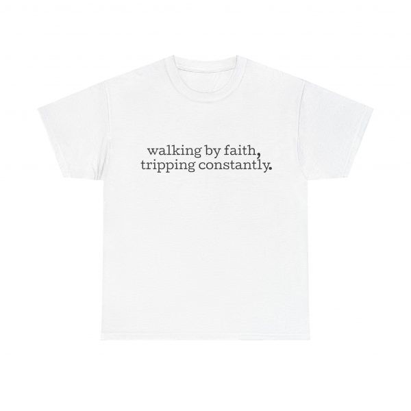 "Walking by Faith Tripping Constantly" Christian Faith T-Shirt (White) (Heavy Cotton)