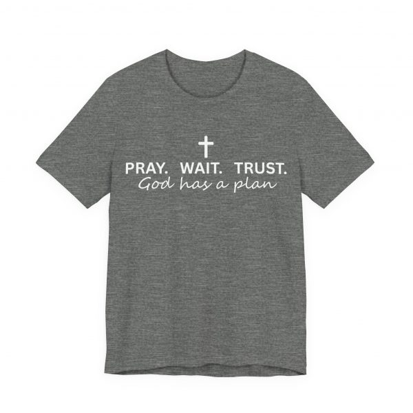 1945998232859347003_2048.jpeg "Pray Wait Trust God Has a Plan" Christian Faith T-Shirt (Jersey Thin)