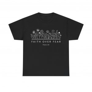 3017390586796924051_2048-1.jpeg "Faith Over Fear" (Psalm 34) Floral Scripture Christian Faith T-Shirt (Heavy Cotton)