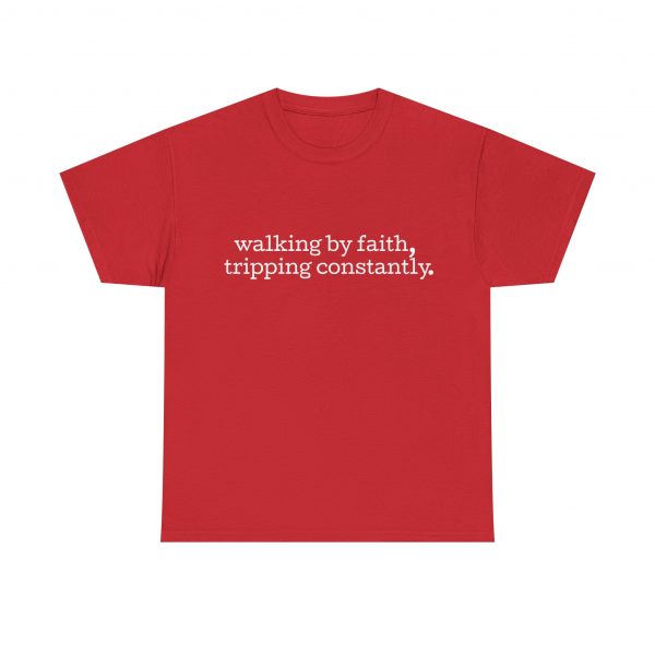 "Walking by Faith Tripping Constantly" Christian Faith T-Shirt (Heavy Cotton)