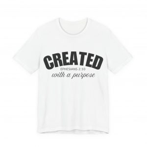 3766250620908317832_2048-1.jpeg "Created With A Purpose" (Ephesians 2:10) Christian Faith Scripture T-Shirt (White) (Jersey Thin)