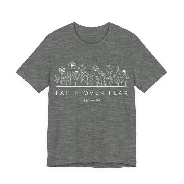"Faith Over Fear" (Psalm 34) Floral Scripture Christian Faith T-Shirt (Jersey Thin)