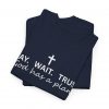 4230438014449949336_2048.jpeg "Pray Wait Trust God Has a Plan" Christian Faith T-Shirt (Heavy Cotton)