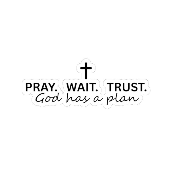 4307120772681311947_1200.jpeg "Pray Wait Trust God Has a Plan" Christian Faith Vinyl Kiss-Cut Sticker