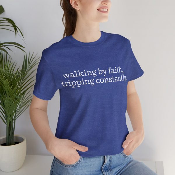 4733556035280428523_2048-1.jpeg "Walking by Faith Tripping Constantly" Christian Faith T-Shirt (Jersey Thin)