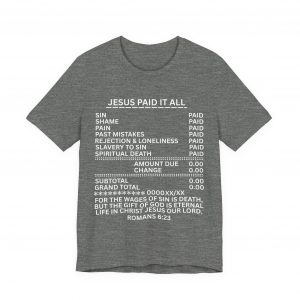 5609583405596591406_2048.jpeg "Jesus Paid It All" (Romans 6:23) Receipt of Grace Christian Faith T-Shirt (Jersey Thin)