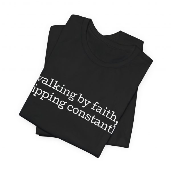 6234042448303281178_2048-1.jpeg "Walking by Faith Tripping Constantly" Christian Faith T-Shirt (Jersey Thin)