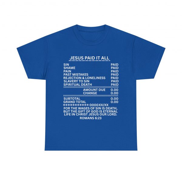 6526107089089265486_2048.jpeg "Jesus Paid It All" (Romans 6:23) Receipt of Grace Christian Faith T-Shirt (Heavy Cotton)