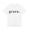 "Grace" Minimalist Inspirational Christian Faith T-Shirt (White) (Jersey Thin)