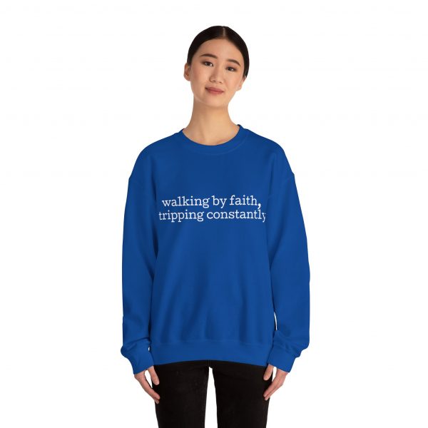 "Walking by Faith Tripping Constantly" Christian Faith Sweatshirt