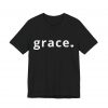 7999083396093963609_2048.jpeg "Grace" Minimalist Inspirational Christian Faith T-Shirt (Jersey Thin)
